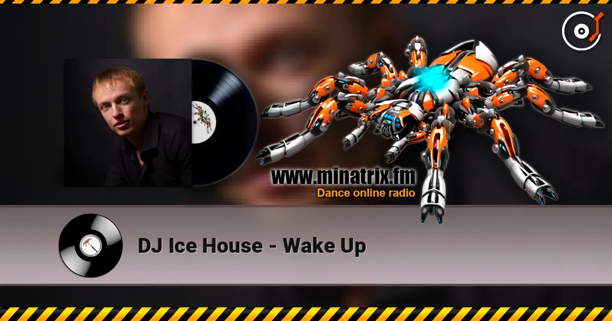 DJ Ice House - Wake Up слухати онлайн у високій якості | Minatrix.FM