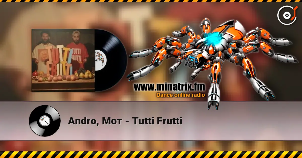 Andro, Мот - Tutti Frutti слухати онлайн у високій якості | Minatrix.FM