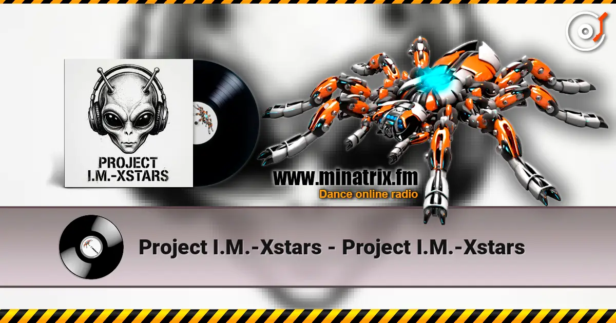 Project I.M.-Xstars - Project I.M.-Xstars слухати онлайн у високій якості | Minatrix.FM