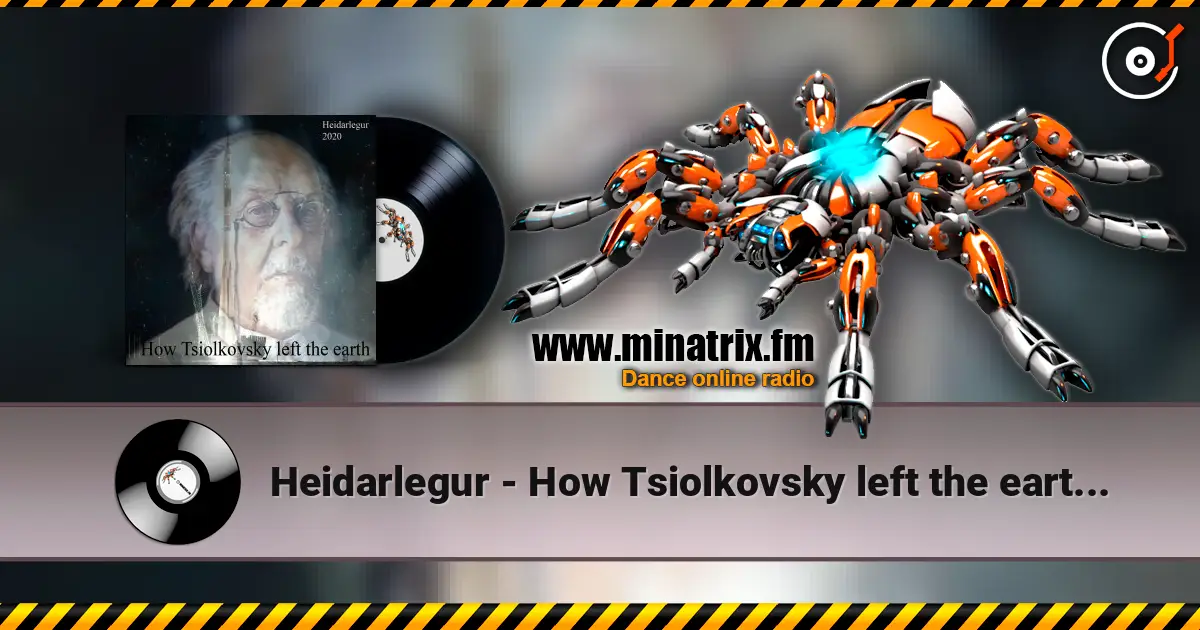 Heidarlegur - How Tsiolkovsky left the earthHow Tsiolkovsky left the earth слухати онлайн у високій якості | Minatrix.FM