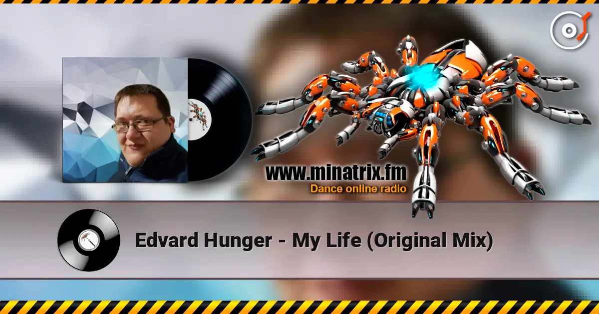 Edvard Hunger - My Life (Original Mix) слухати онлайн у високій якості | Minatrix.FM