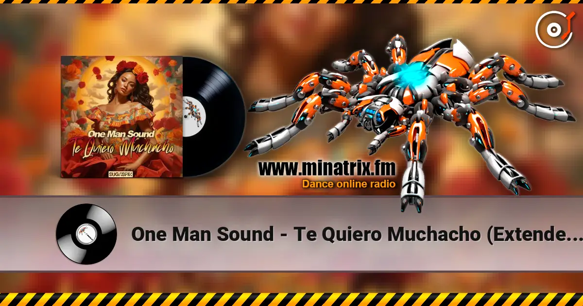 One Man Sound - Te Quiero Muchacho (Extended Mix) слухати онлайн у високій якості | Minatrix.FM