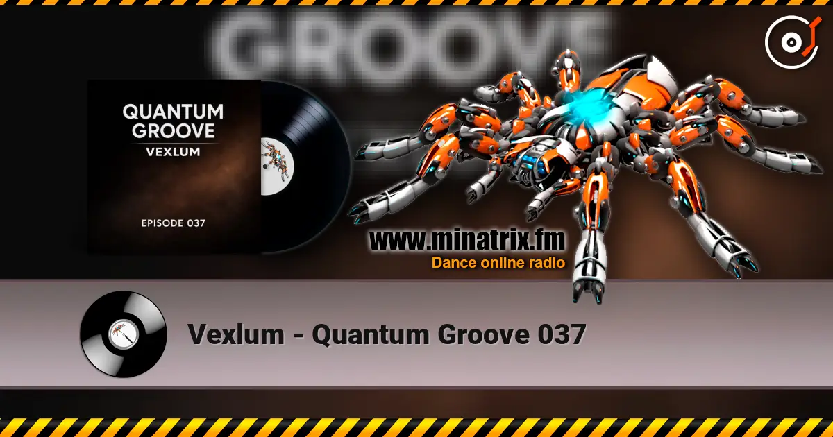 Vexlum - Quantum Groove 037 listen online in high quality | Minatrix.FM