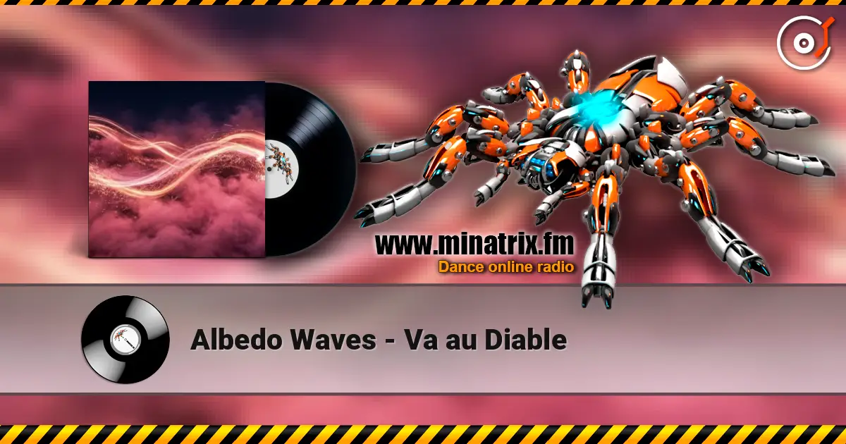 Albedo Waves - Va au Diable слухати онлайн у високій якості | Minatrix.FM