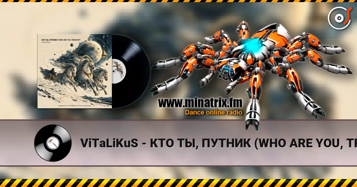ViTaLiKuS - КТО ТЫ, ПУТНИК (WHO ARE YOU, TRAVELER) listen online in high quality | Minatrix.FM
