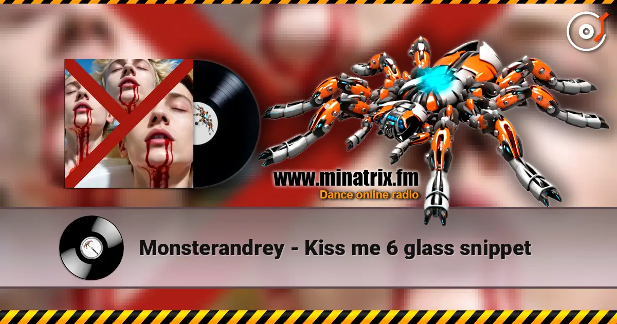 Monsterandrey - Kiss me 6  glass   snippet слухати онлайн у високій якості | Minatrix.FM
