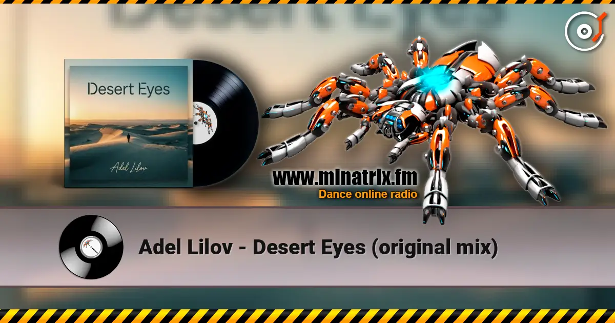 Adel Lilov - Desert Eyes (original mix) listen online in high quality | Minatrix.FM