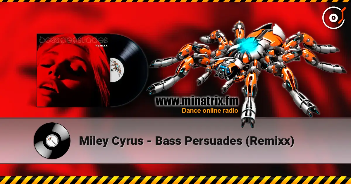 Miley Cyrus - Bass Persuades (Remixx) слухати онлайн у високій якості | Minatrix.FM