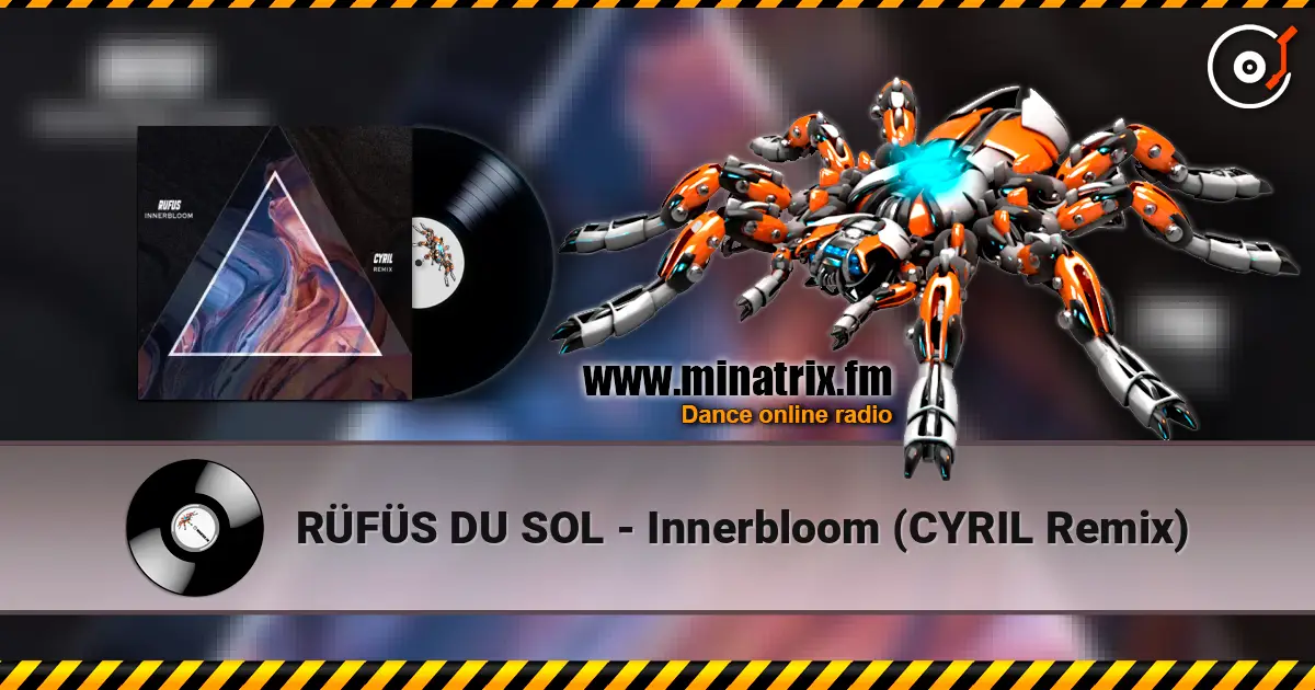 RÜFÜS DU SOL - Innerbloom (CYRIL Remix) listen online in high quality | Minatrix.FM