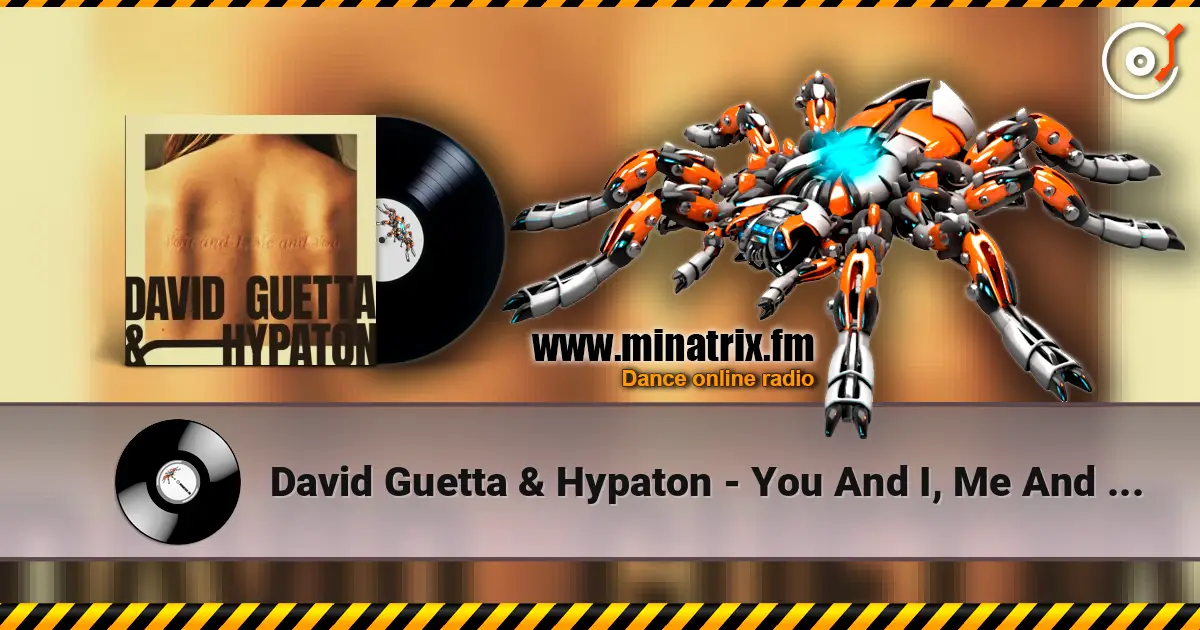David Guetta & Hypaton - You And I, Me And You слухати онлайн у високій якості | Minatrix.FM