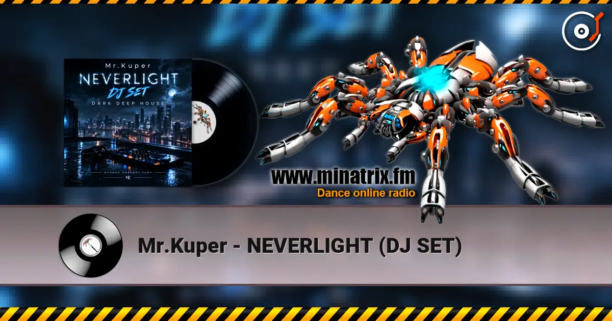 Mr.Kuper - NEVERLIGHT (DJ SET) слухати онлайн у високій якості | Minatrix.FM