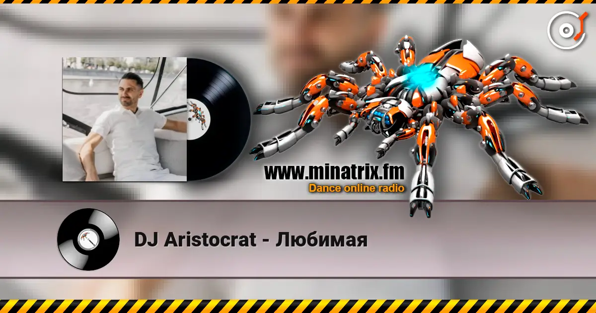 DJ Aristocrat - Любимая слухати онлайн у високій якості | Minatrix.FM