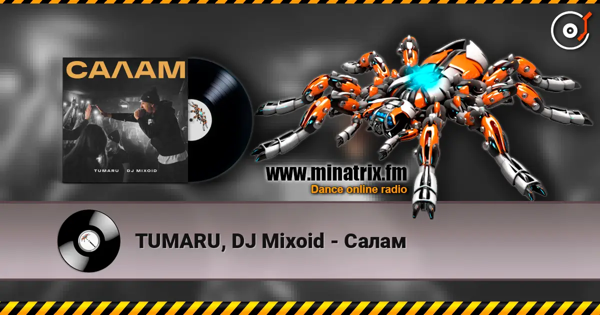 TUMARU, DJ Mixoid - Салам listen online in high quality | Minatrix.FM