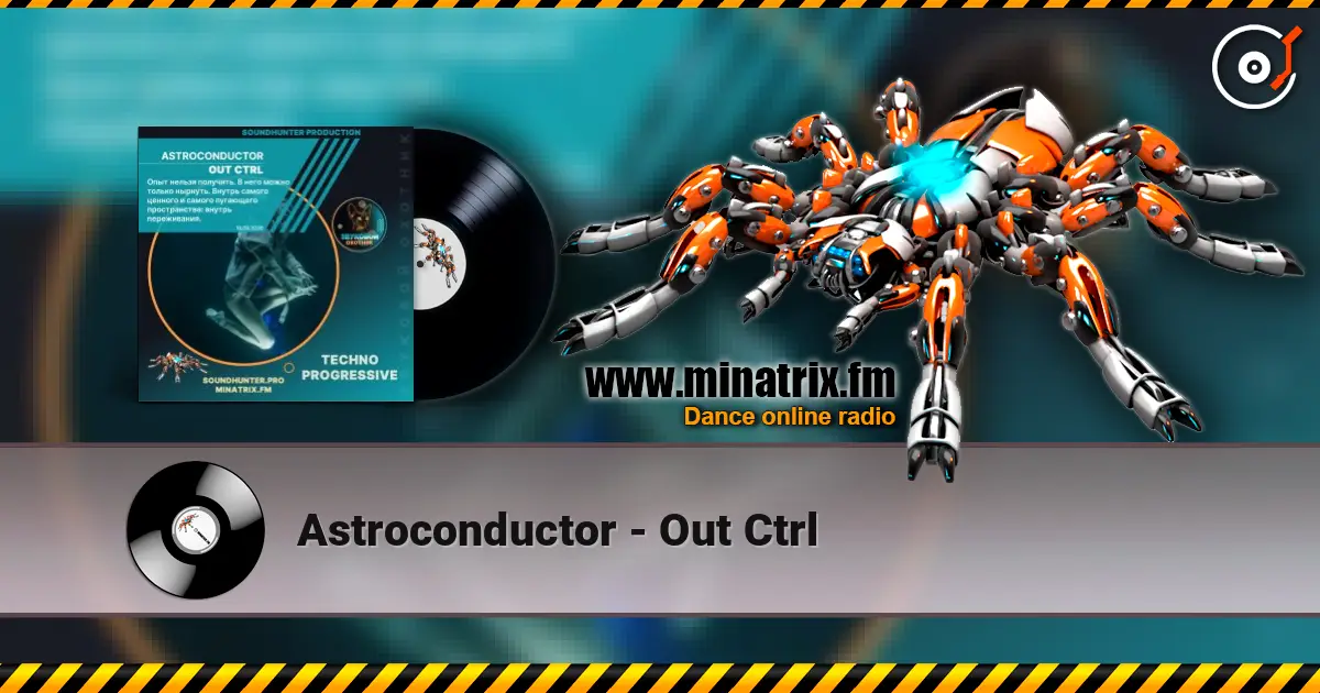 Astroconductor - Out Ctrl listen online in high quality | Minatrix.FM