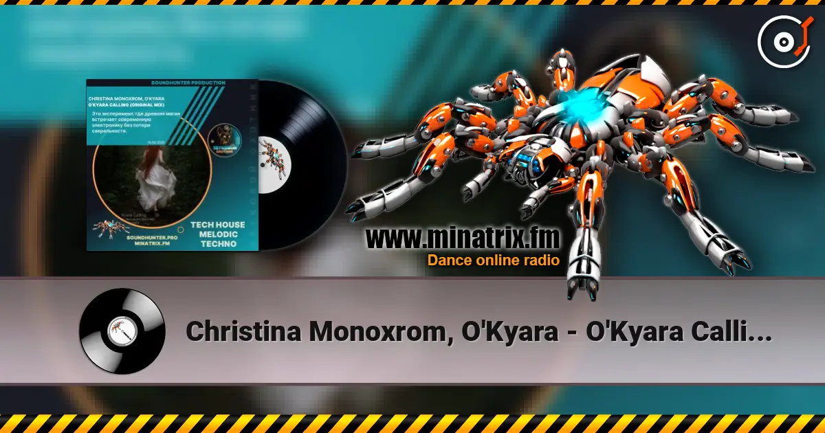 Christina Monoxrom, O'Kyara - O'Kyara Calling (Original Mix) слухати онлайн у високій якості | Minatrix.FM
