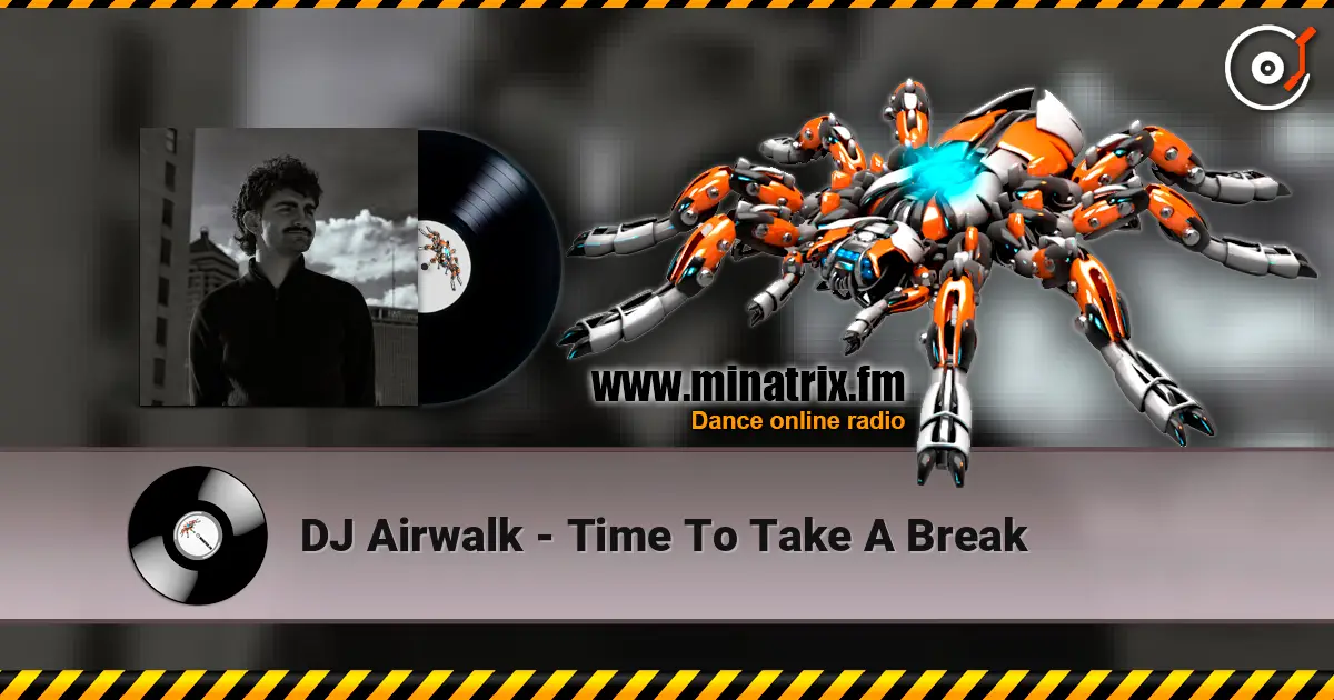 DJ Airwalk - Time To Take A Break listen online in high quality | Minatrix.FM