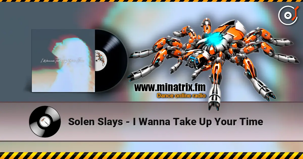 Solen Slays - I Wanna Take Up Your Time слухати онлайн у високій якості | Minatrix.FM