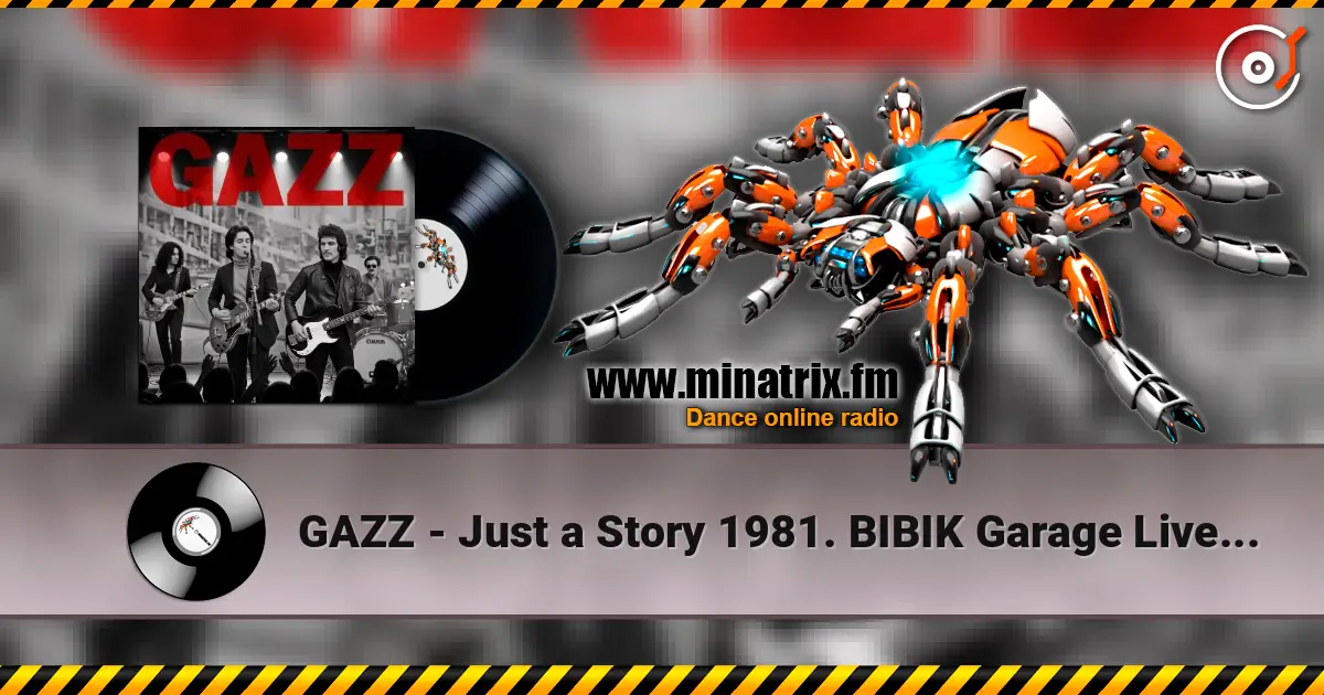 GAZZ - Just a Story 1981. BIBIK Garage Live. Restored & remastered 2026 слухати онлайн у високій якості | Minatrix.FM