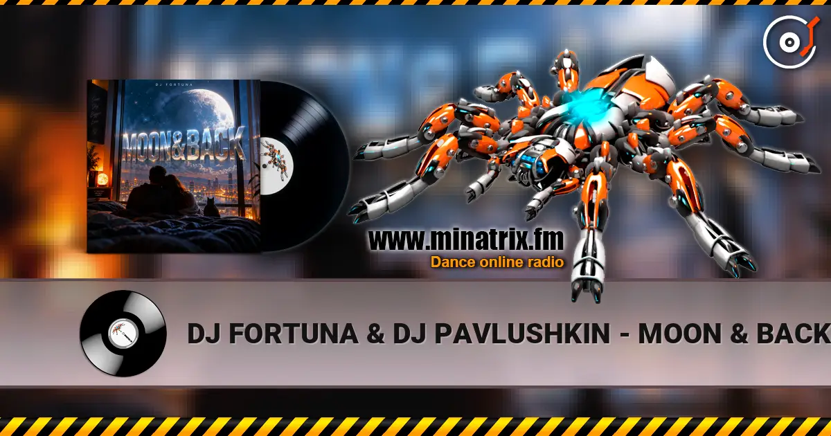 DJ FORTUNA & DJ PAVLUSHKIN - MOON & BACK ������� ���������