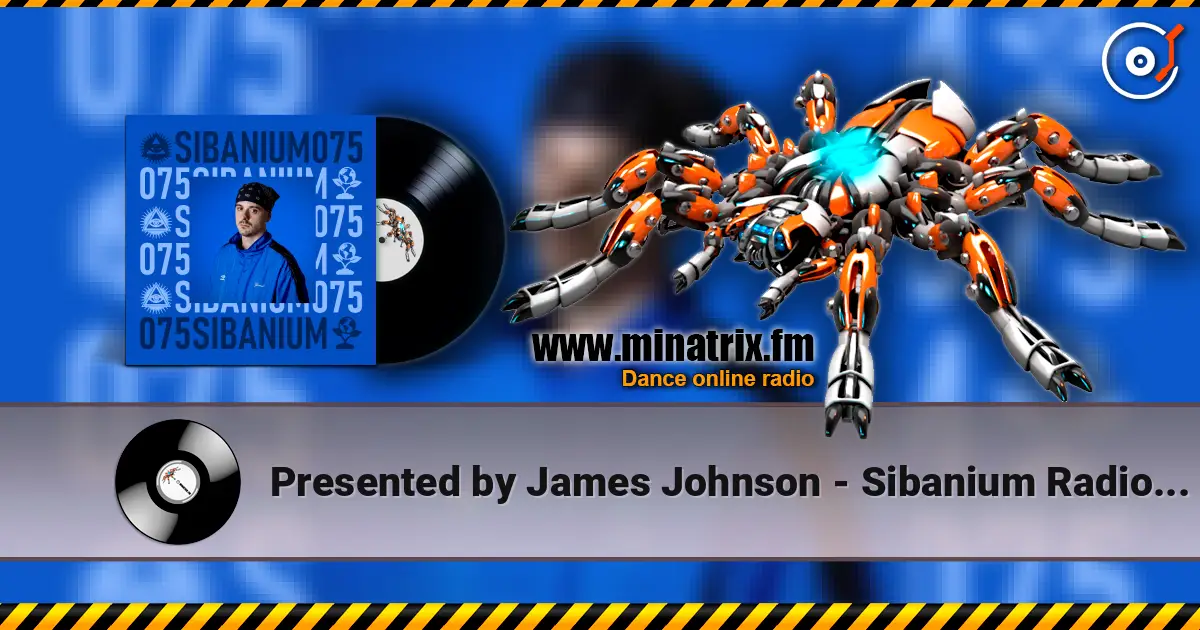 Presented by James Johnson - Sibanium Radio EP075 слухати онлайн у високій якості | Minatrix.FM