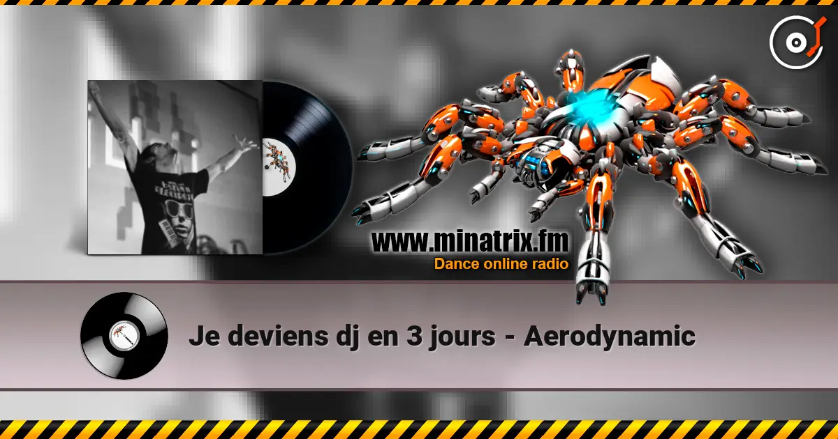 Je deviens dj en 3 jours - Aerodynamic слухати онлайн у високій якості | Minatrix.FM