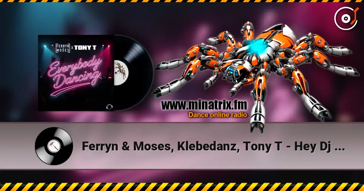 Ferryn & Moses, Klebedanz, Tony T - Hey Dj (Extended Mix) слухати онлайн у високій якості | Minatrix.FM