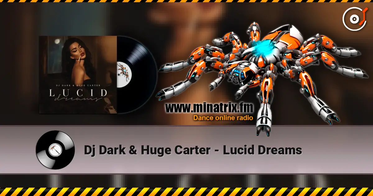 Dj Dark & Huge Carter - Lucid Dreams listen online in high quality | Minatrix.FM