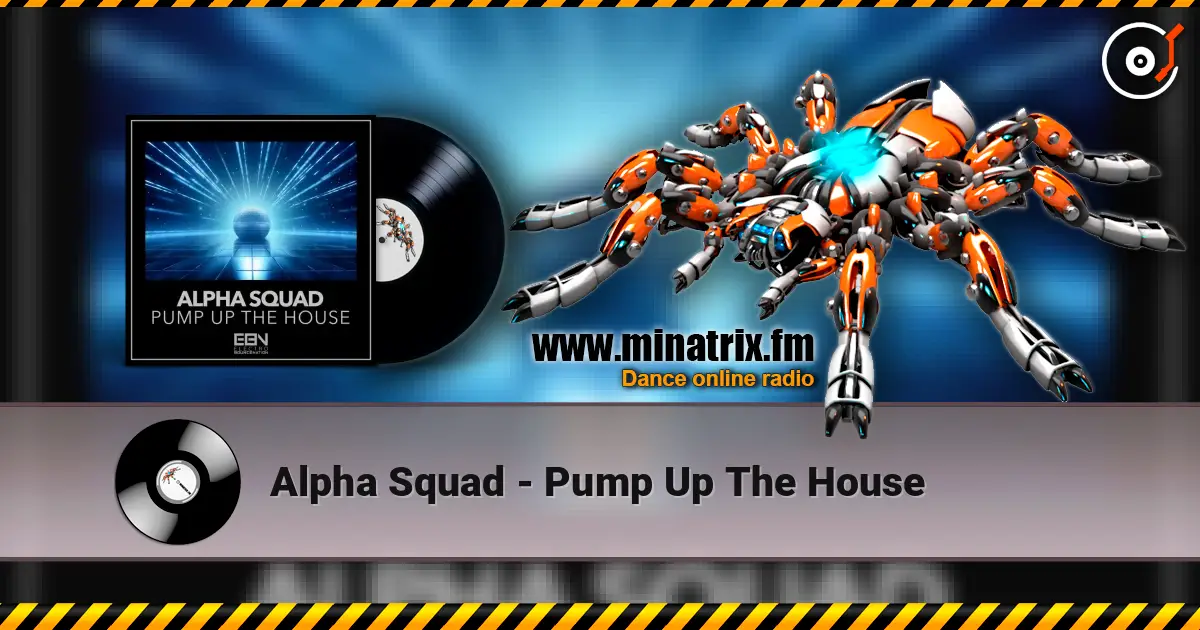 Alpha Squad - Pump Up The House слухати онлайн у високій якості | Minatrix.FM
