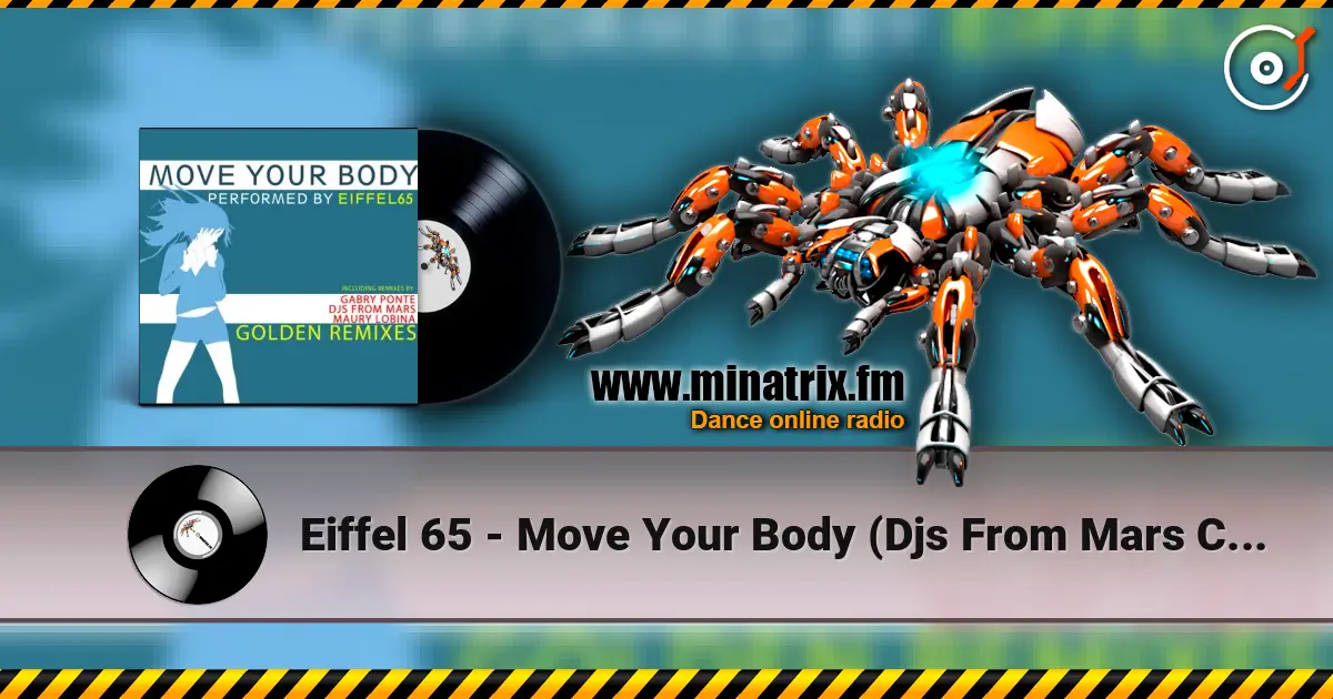 Eiffel 65 - Move Your Body (Djs From Mars Club Remix) слухати онлайн у високій якості | Minatrix.FM