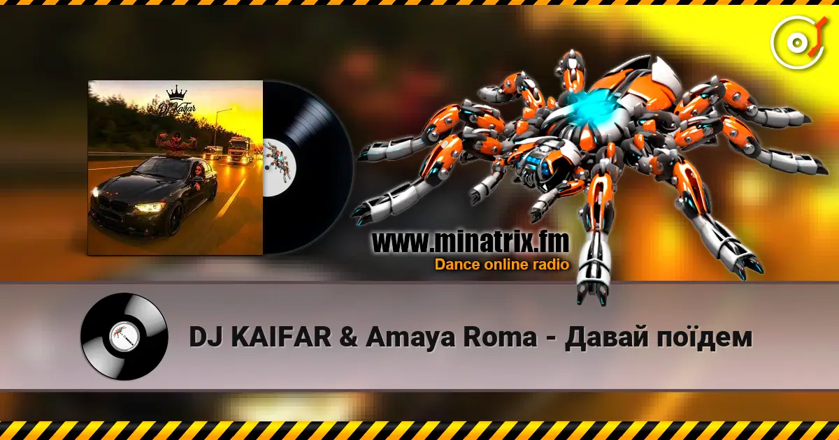 DJ KAIFAR & Amaya Roma - Давай поїдем listen online in high quality | Minatrix.FM