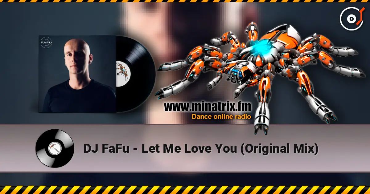 DJ FaFu - Let Me Love You (Original Mix) слухати онлайн у високій якості | Minatrix.FM