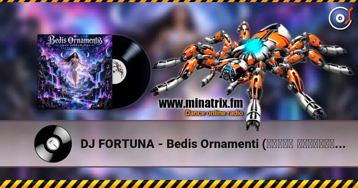 DJ FORTUNA - Bedis Ornamenti  (ბედის ორნამენტი) listen online in high quality | Minatrix.FM