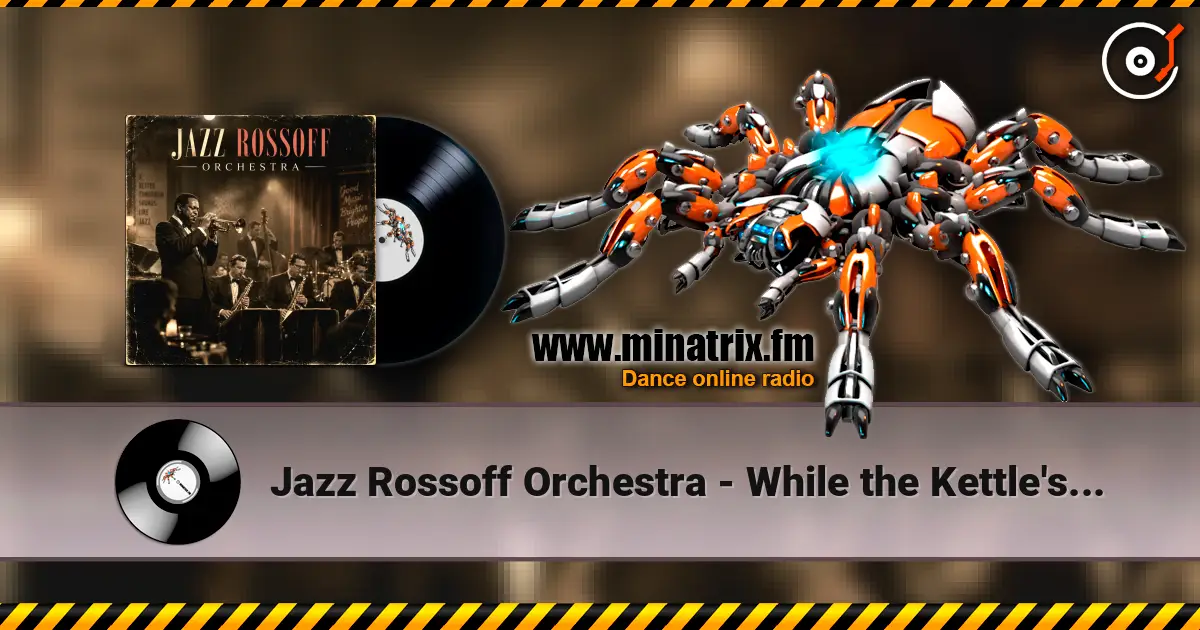 Jazz Rossoff Orchestra - While the Kettle's Able 1999. Jazz orchestra version 2019 ������� ���������