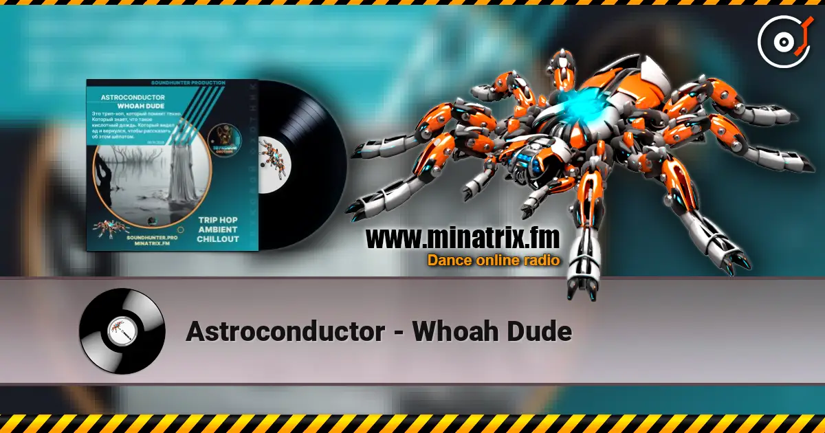 Astroconductor - Whoah Dude ������� ���������