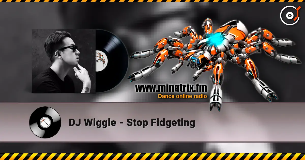 DJ Wiggle - Stop Fidgeting ������� ���������