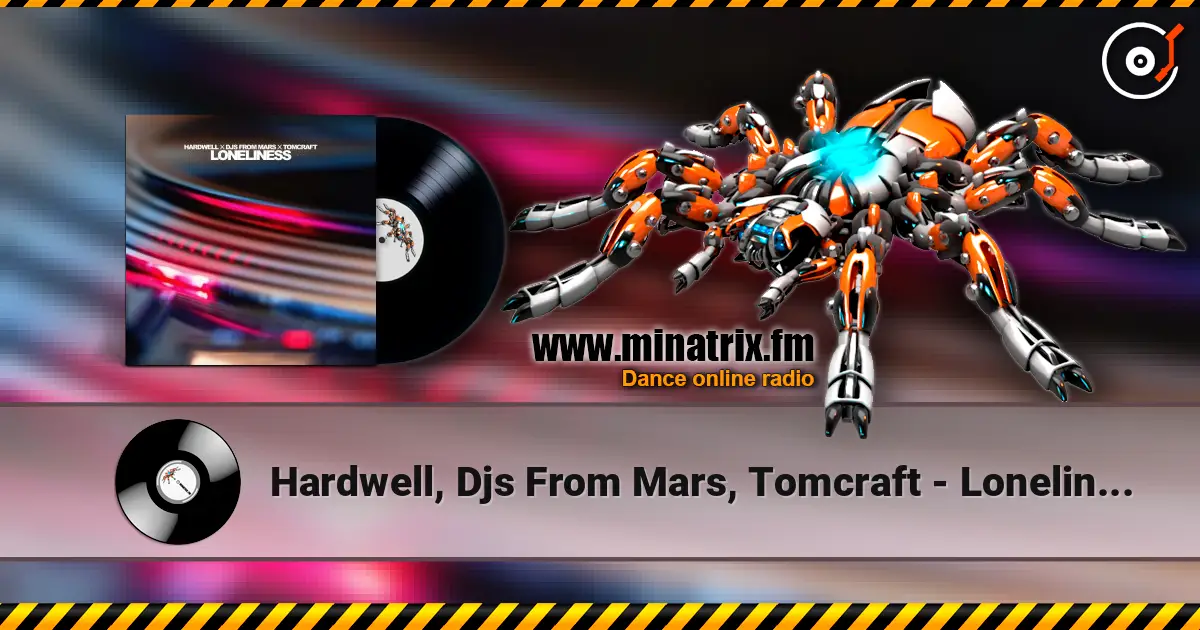 Hardwell, Djs From Mars, Tomcraft - Loneliness ������� ���������