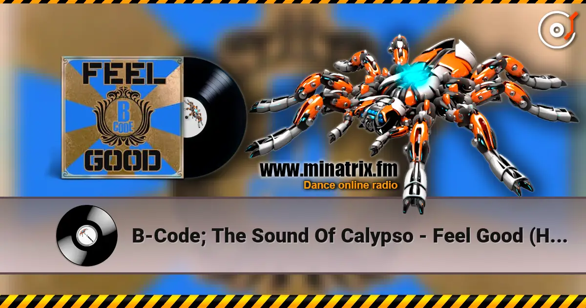 B-Code; The Sound Of Calypso - Feel Good (Hard Club Mix) ������� ���������