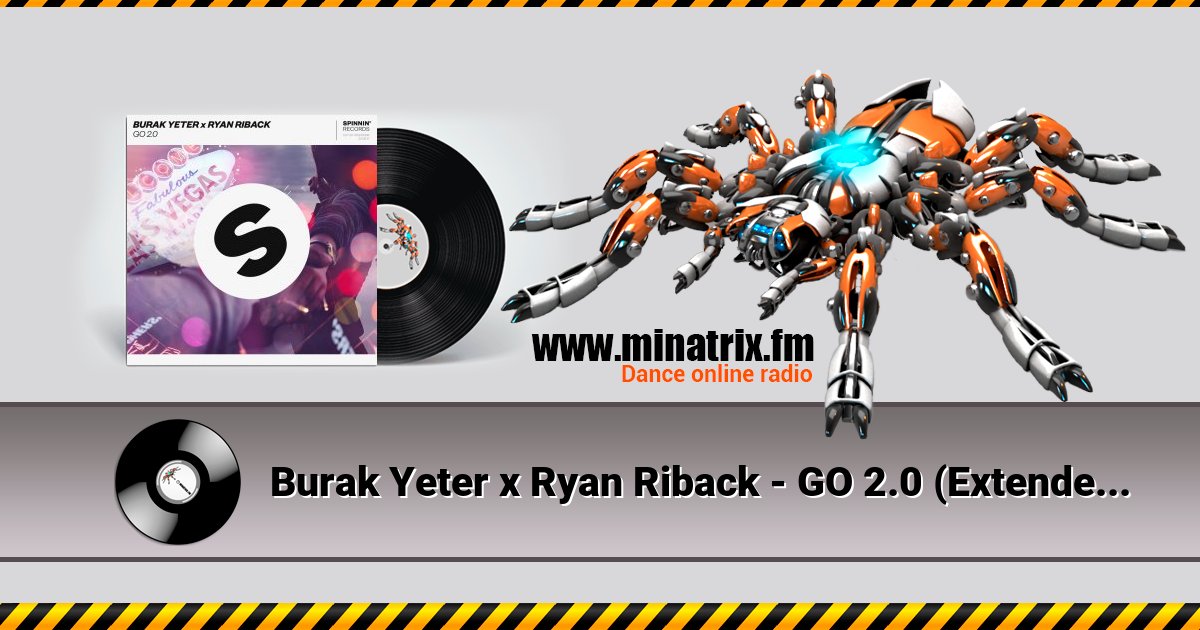 Burak Yeter x Ryan Riback - GO 2.0 (Extended Mix) Burak Yeter x Ryan Riback - GO 2.0 (Extended Mix) Listen online and download MP3