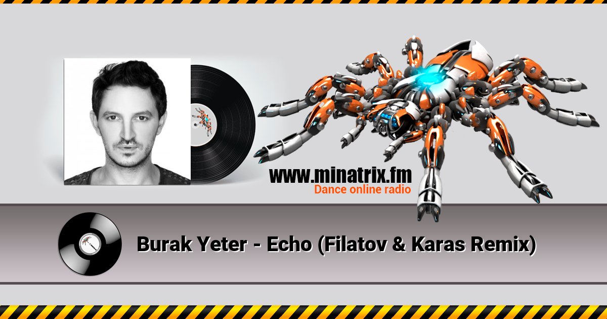 Burak Yeter - Echo (Filatov & Karas Remix) Listen online and download MP3