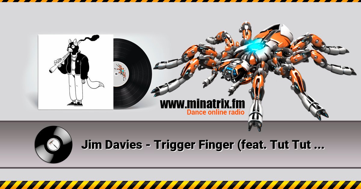 Jim Davies - Trigger Finger (feat. Tut Tut Child) Jim Davies - Trigger Finger (feat. Tut Tut Child) Listen online and download MP3