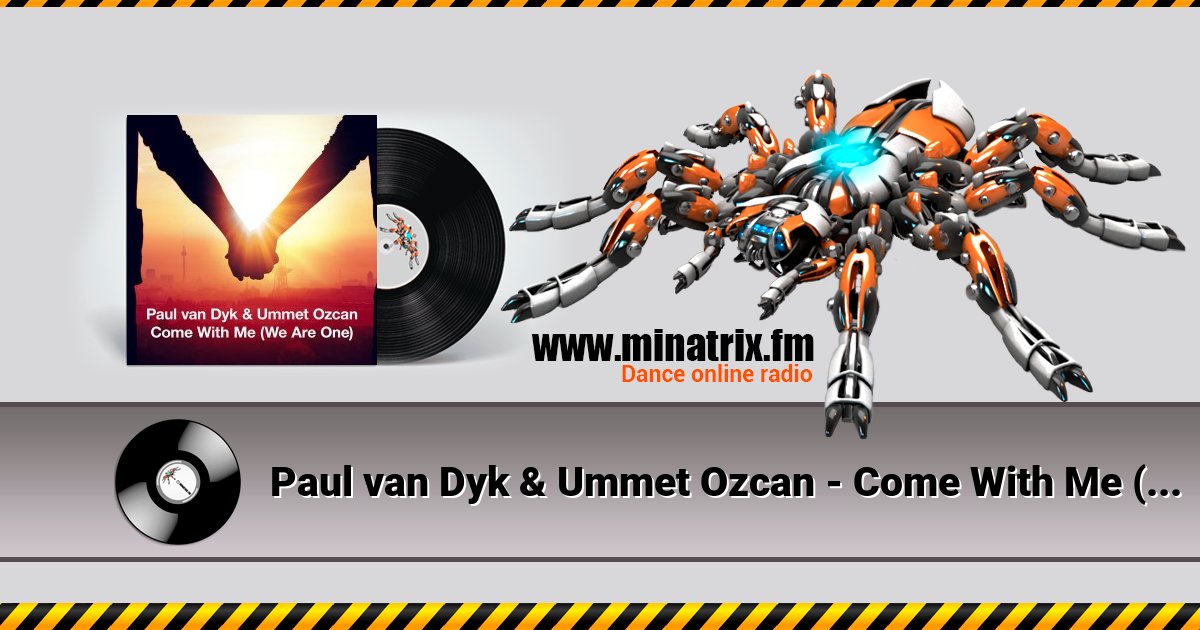 Paul van Dyk & Ummet Ozcan - Come With Me (We Are One) Paul van Dyk & Ummet Ozcan - Come With Me (We Are One) Listen online and download MP3
