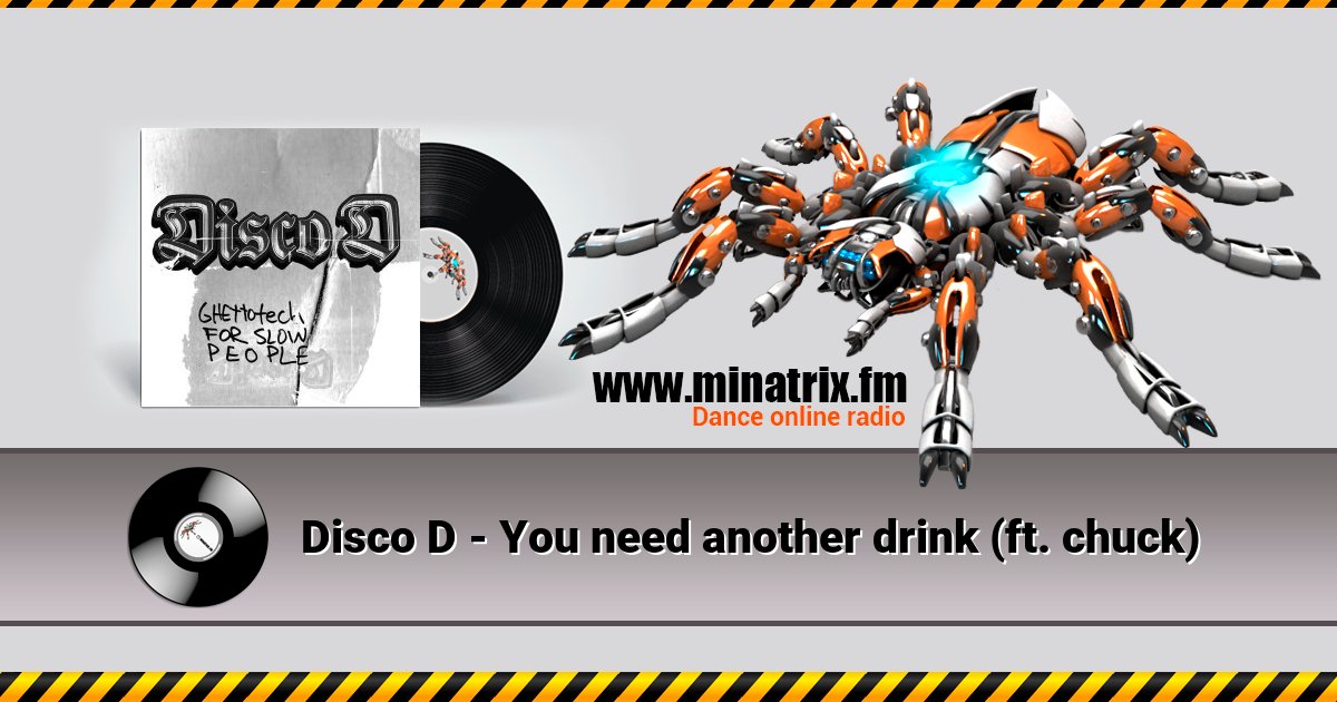 Disco D - You need another drink (ft. chuck) Disco D - You need another drink (ft. chuck) Listen online and download MP3