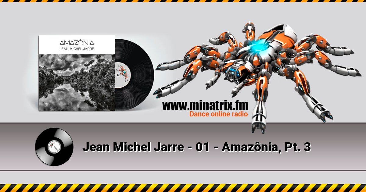 Jean Michel Jarre - 01 - Amazônia, Pt. 3 Listen online and download MP3