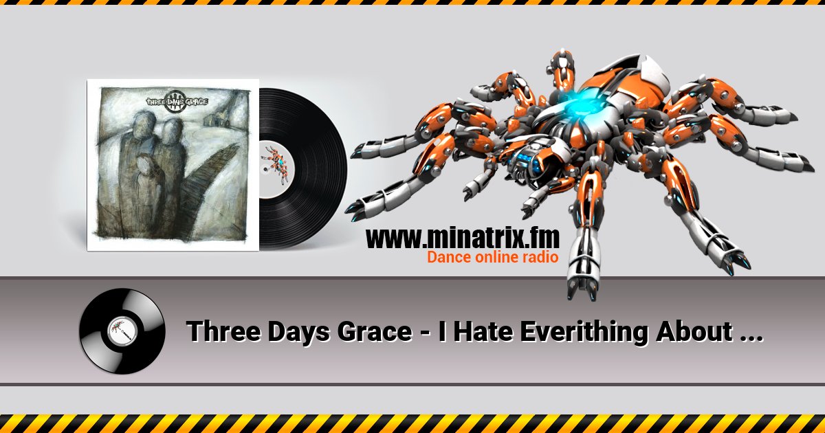 Three Days Grace - I Hate Everithing About You Three Days Grace - I Hate Everithing About You Listen online and download MP3