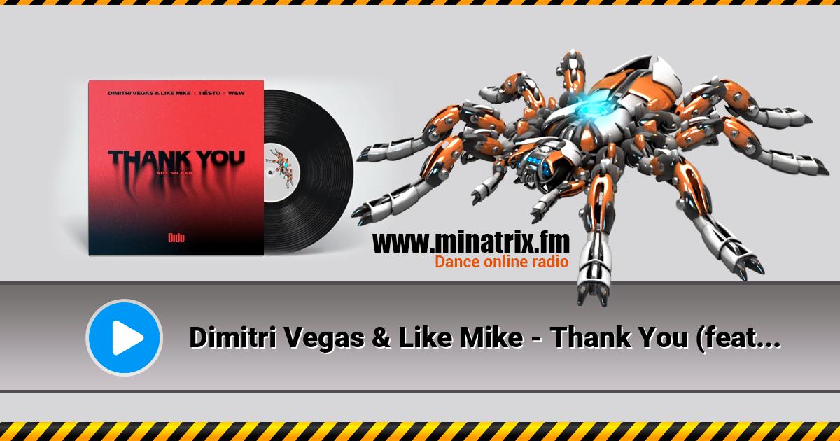 Dimitri Vegas & Like Mike - Thank You (feat. Tiesto, W&W, Dido) Listen online and download MP3