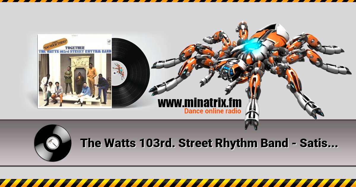 The Watts 103rd. Street Rhythm Band - Satisfaction Listen online and download MP3
