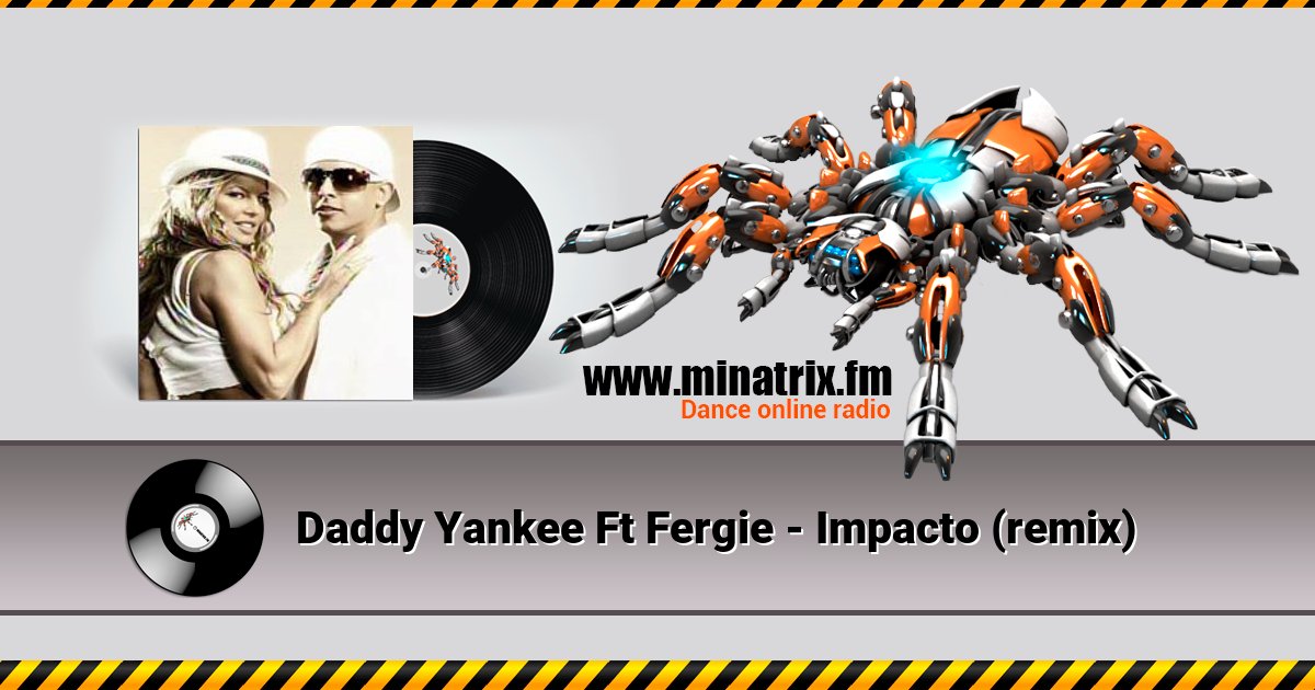 Daddy Yankee Ft Fergie - Impacto (remix) Listen online and download MP3