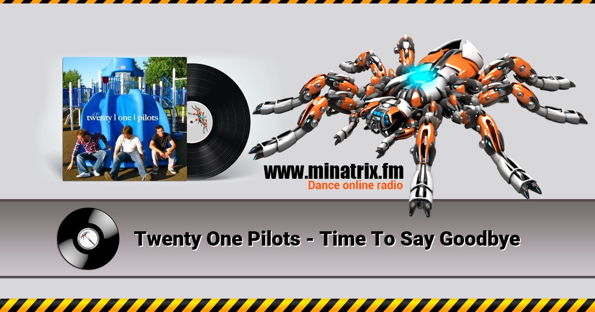 Twenty One Pilots - Time To Say Goodbye Twenty One Pilots - Time To Say Goodbye Listen online and download MP3