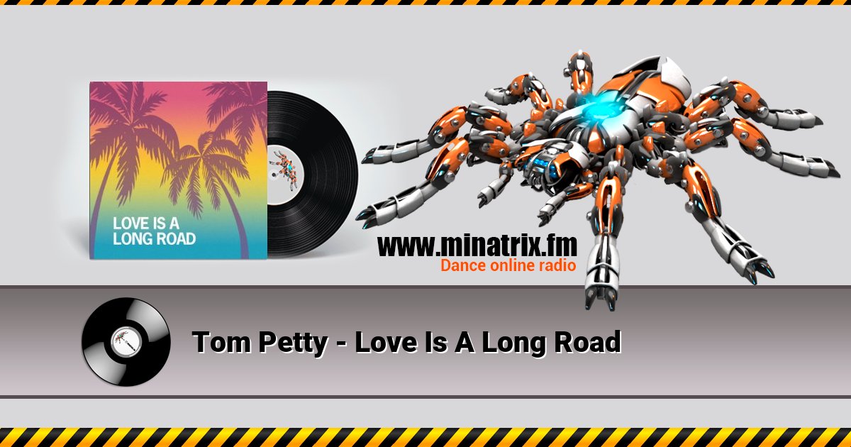Tom Petty - Love Is A Long Road Tom Petty - Love Is A Long Road Listen online and download MP3