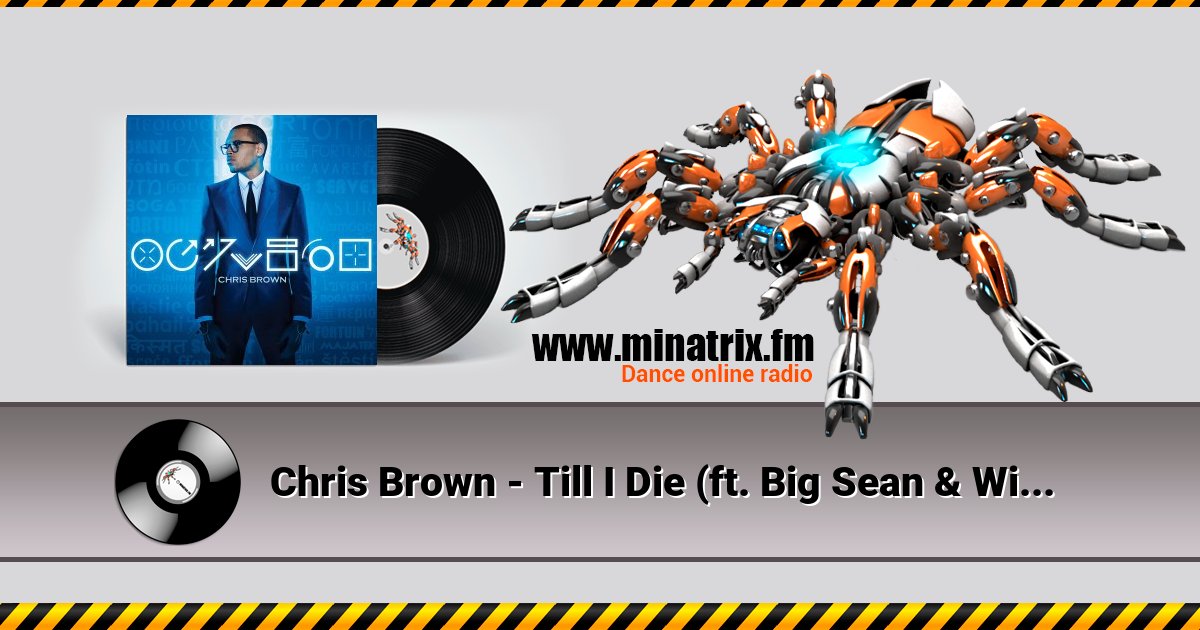Chris Brown - Till I Die (ft. Big Sean & Wiz Khalifa) Chris Brown - Till I Die (ft. Big Sean & Wiz Khalifa) Listen online and download MP3